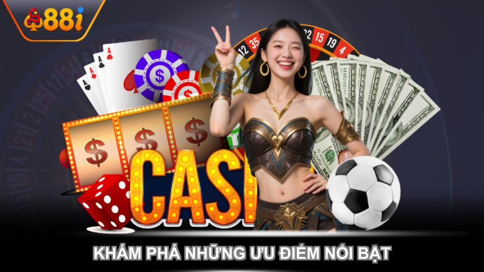 Khám phá những ưu điểm nổi bật tại nền tảng