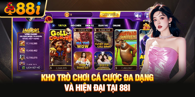 Kho trò chơi cá cược đa dạng và hiện đại tại 88i